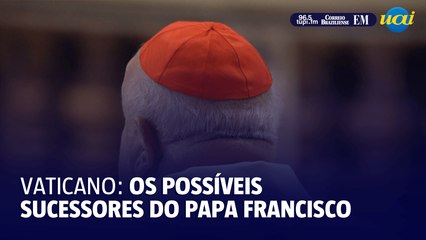 Quem são os possíveis sucessores do Papa Francisco?