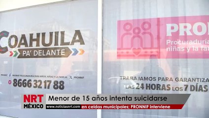 Menor de 15 años intenta suicidarse en celdas municipales; PRONNIF interviene