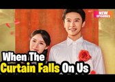 When the Curtain Falls on Us Full Movie