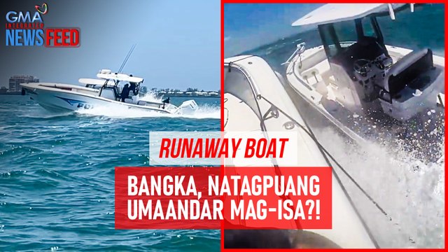 RUNAWAY BOAT — Bangka, natagpuang umaandar mag-isa?! | GMA Integrated Newsfeed