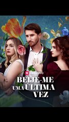BEIJE-ME UMA ÚLTIMA VEZ / KISS ME ONE LAST TIME - HISTÓRIA SHORT