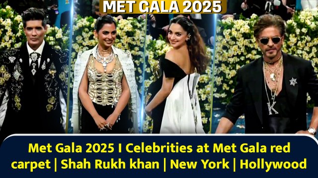 Met Gala 2025 I Celebrities at Met Gala red carpet | Shah Rukh khan | New York | Hollywood