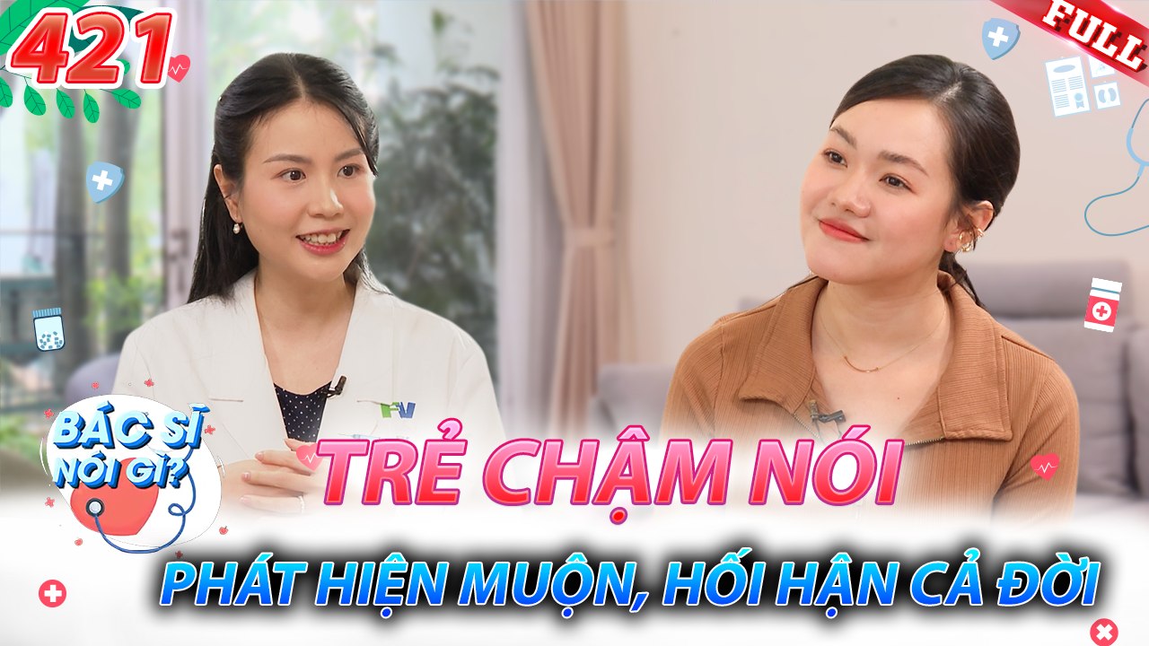 Bác Sĩ Nói Gì 2025 - Tập 421