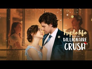 Triple Life With My Billionaire Crush (2024) - Full Movie