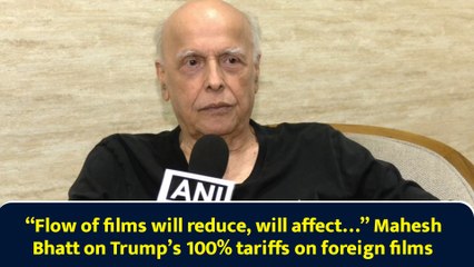 “Flow of films will reduce, will affect…” Mahesh Bhatt on Trump’s 100% tariffs on foreign films