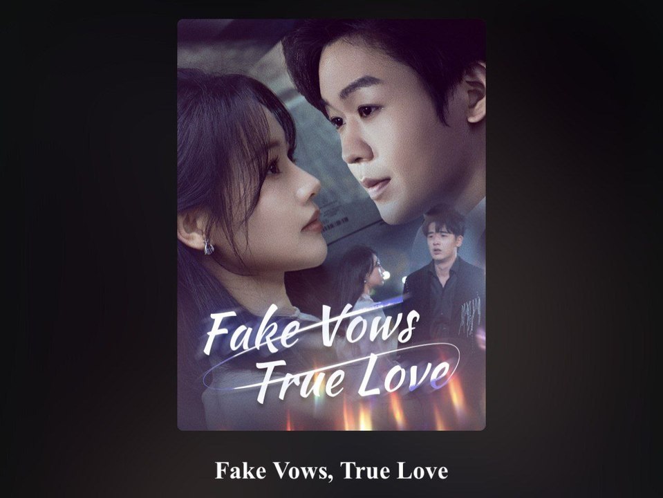 FAKE VOWS TRUE LOVE. full Movies English Sub