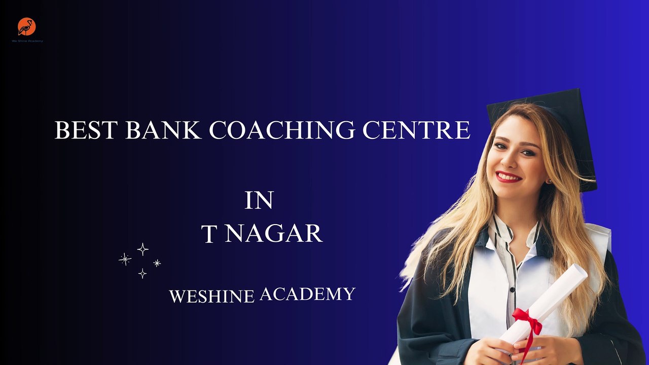 Best bank coaching centre in t nagar - weshineacademy