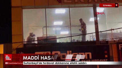 Sultanbeyli'de hırdavat dükkanına silahlı saldırı