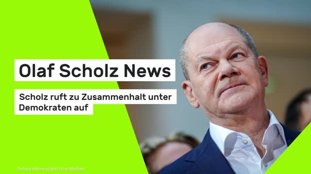 Olaf Scholz News: Scholz ruft zu Zusammenhalt unter Demokraten auf