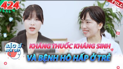 Bác Sĩ Nói Gì 2025 - Tập 424