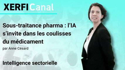 Sous-traitance pharma : l’IA s’invite dans les coulisses du médicament [Anne Césard]