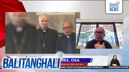 Panayam kay Fr. Jonas Mejares, OSA, isa sa mga close encounter kay Pope Leo XIV | Balitanghali
