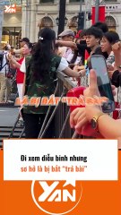 Đi xem diễu binh nhưng sơ hở là bị bắt trả bài