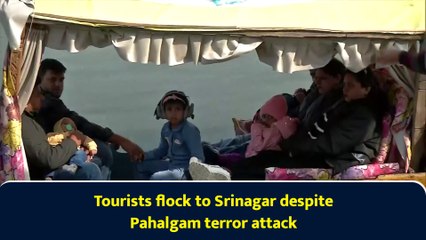 Tourists flock to Srinagar despite Pahalgam terror attack