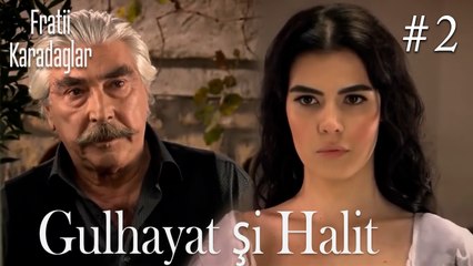 Gulhayat şi Halit #2