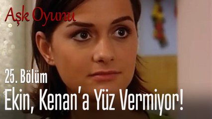 Ekin, Kenan'a yüz vermiyor! - Aşk Oyunu 25. Bölüm
