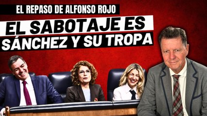 Alfonso Rojo: “El sabotaje que sufre España es Sánchez y su recua de ineptos y corruptos ministros”