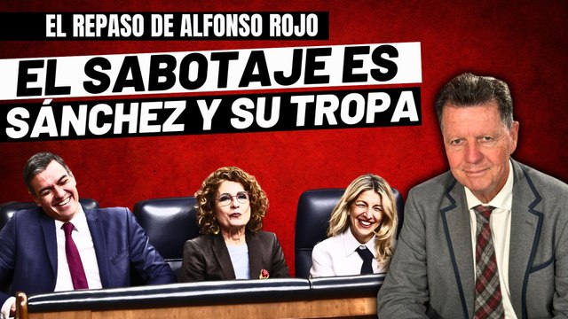 Alfonso Rojo: “El sabotaje que sufre España es Sánchez y su recua de ineptos y corruptos ministros”