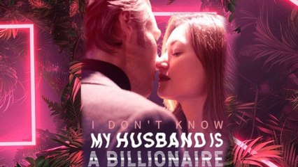 I Don't Know My Husband Is A Billionaire - Full Movie