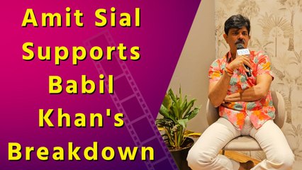 ‘Raid 2’ Actor Amit Sial on Babil Khan’s Emotional Meltdown