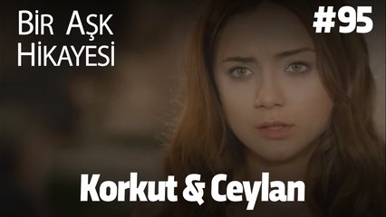 Baştan Sona Korkut & Ceylan #95