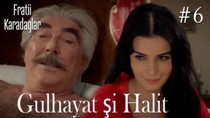 Gulhayat şi Halit #6