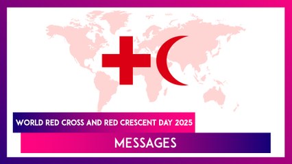 World Red Cross And Red Crescent Day 2025 Quotes And Messages To Honour Humanity And Compassion