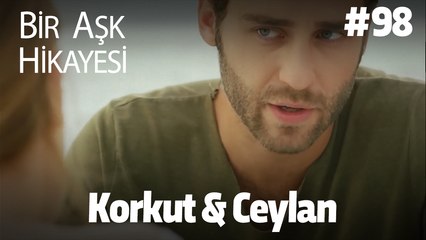 Baştan Sona Korkut & Ceylan #98