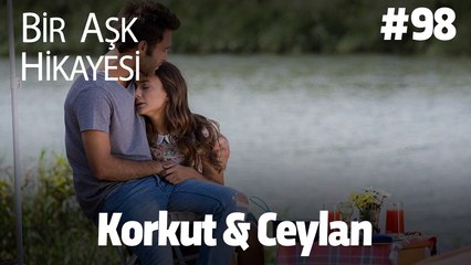 Baştan Sona Korkut & Ceylan #98