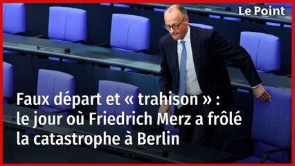 Faux départ et « trahison » : le jour où Friedrich Merz a frôlé la catastrophe à Berlin