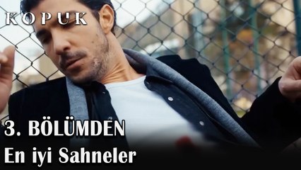 3. BÖLÜMDEN EN İYİ SAHNELER - KOPUK