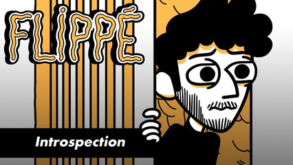 FLIPPÉ SAISON 2 #11 - INTROSPECTION