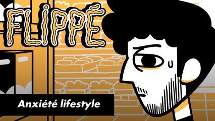 FLIPPÉ SAISON 2 #15 - ANXIÉTE LIFESTYLE