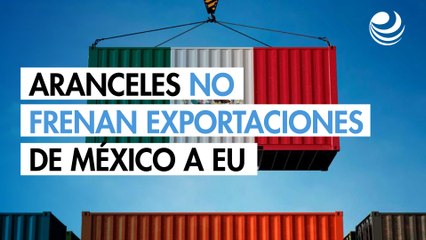 Aranceles de Trump no frenan las exportaciones mexicanas a Estados Unidos