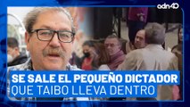 Se sale el dictador que Taibo lleva dentro. Con personas como él peligra la libertad de expresión