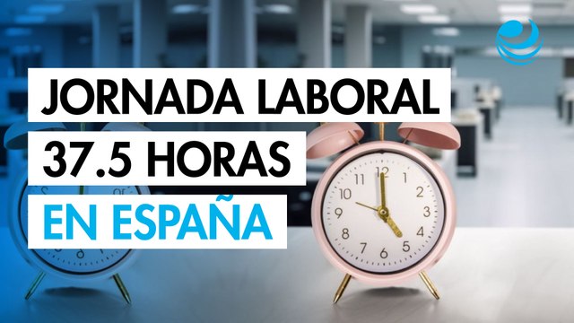 España aprueba la reducción de la jornada laboral a 37.5 horas