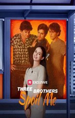 Three Brothers Spoil Me ( Watch online free )