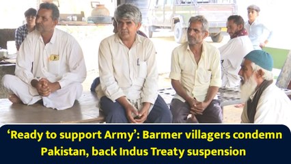 ‘Ready to support Army’: Barmer villagers condemn Pakistan, back Indus Treaty suspension