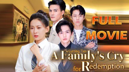 Cutting Ties A Familys Cry For Redemption - Full HD Movie