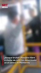 Un vi0lento incidente se registró en el centro de Monterrey cuando un chofer de una ruta urbana fue at@cado por un pasajero utilizando un desarmador.