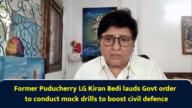 Former Puducherry LG Kiran Bedi lauds Govt order to conduct mock drills to boost civil defence