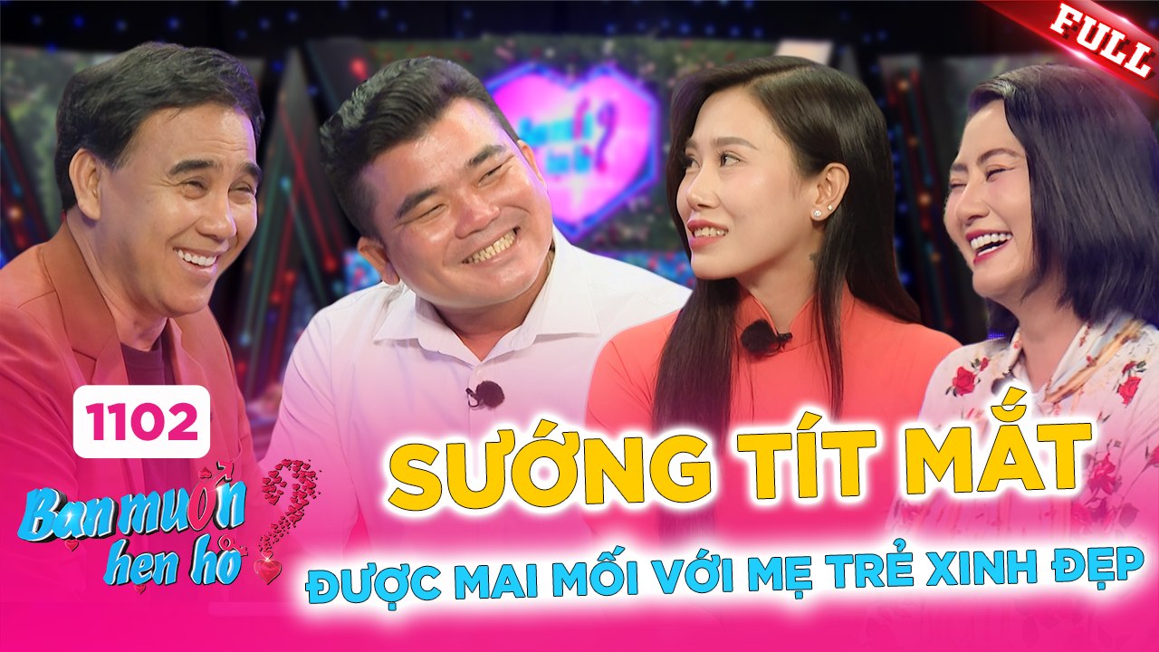 Bạn Muốn Hẹn Hò - Tập 1102