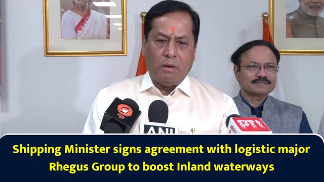 Shipping Minister signs agreement with logistic major Rhegus Group to boost Inland waterways