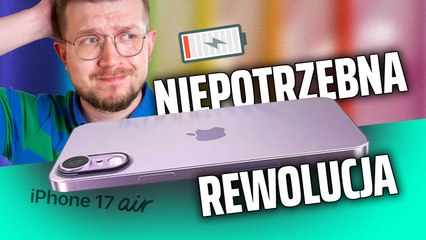 Super cienki, ale JAKIM KOSZTEM. iPhone 17 Air pod lupą
