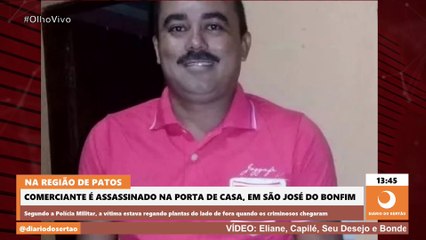 COMERCIANTE É ASSASSINADO NA PORTA DE CASA, EM SÃO JOSÉ DO BONFIM