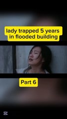 lady trapped 5 years in flooded building part 6