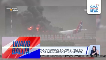 Ilang eroplano, nasunog sa air strike ng Israeli military sa main airport ng Yemen | Unang Balita