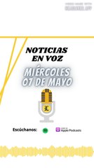 Resumen de Noticias | Miércoles 07 de Mayo 2025