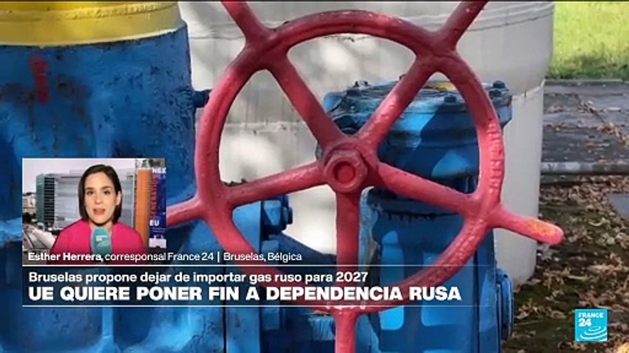 Informe desde Bruselas: UE quiere poner fin a dependencia de gas ruso ...
