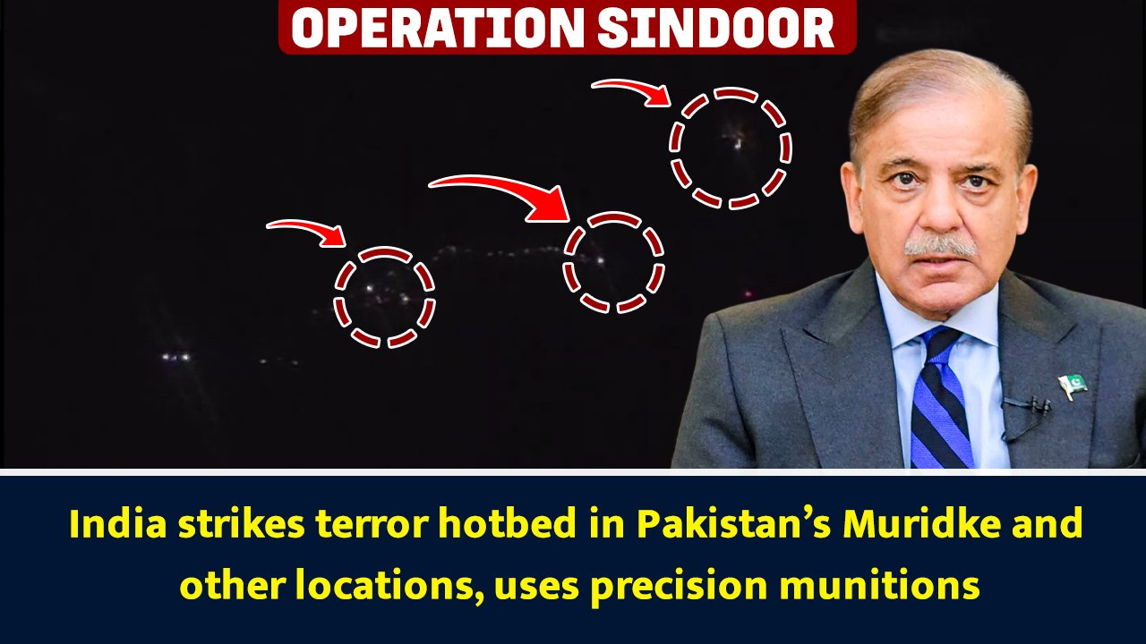 India strikes terror hotbed in Pakistan’s Muridke and other locations, uses precision munitions